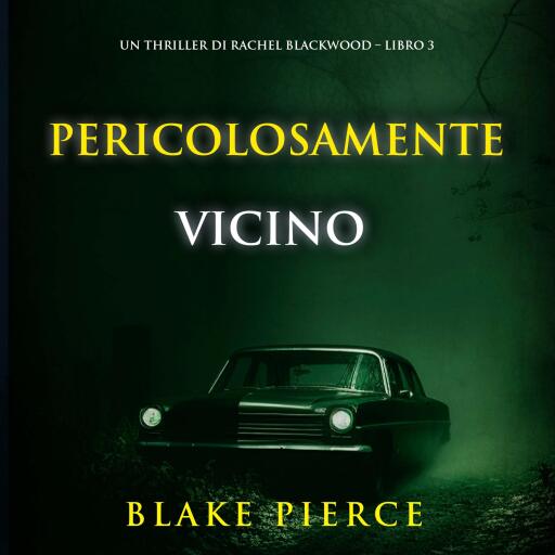 Portada del audiolibro «Pericolosamente vicino (Un thriller di Rachel Blackwood – Libro 3)», de Blake Pierce