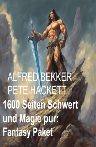 Portada del libro «1600 Seiten Schwert und Magie pur: Fantasy Paket», de Alfred Bekker, Pete Hackett