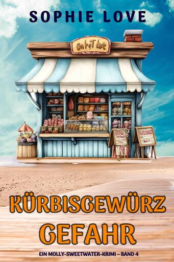 Kürbisgewürz-Gefahr (Ein Molly-Sweetwater-Krimi – Band 4)