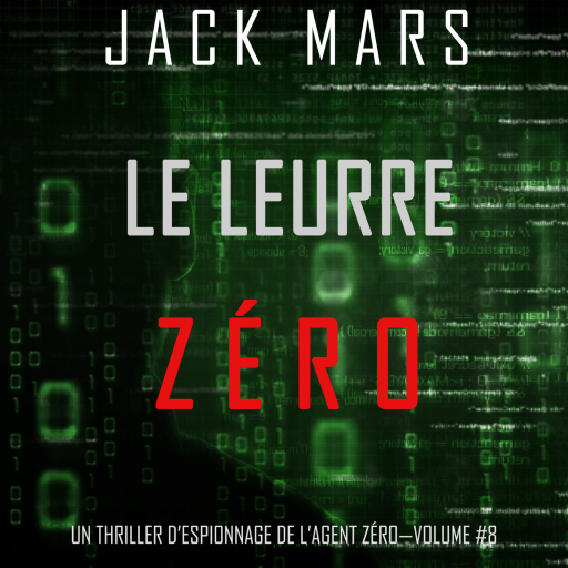 Portada del audiolibro «Le Leurre Zéro (Un Thriller d'Espionnage de l'Agent Zéro—Volume #8)», de Jack Mars