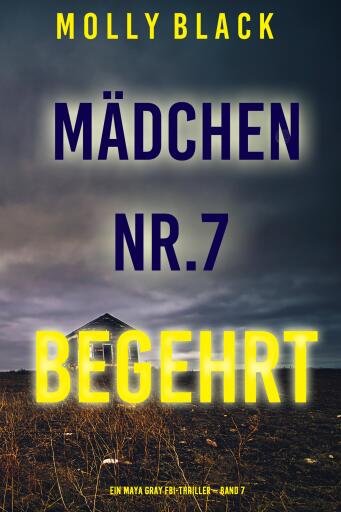 Portada del libro «Mädchen Nr.7: Begehrt (Ein Maya Gray FBI-Thriller – Band 7)», de Molly Black