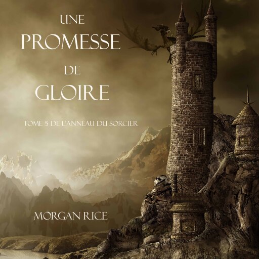 Portada del audiolibro «Une Promesse De Gloire (Tome n 5 de L'anneau Du Sorcier)», de Morgan Rice