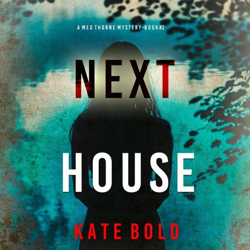 Next House (A Meg Thorne Suspense Thriller—Book Two)