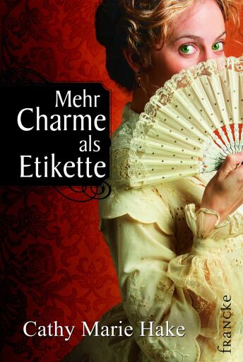 Portada del libro «Mehr Charme als Etikette», de Cathy Marie Hake