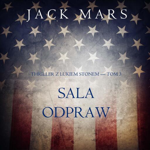 Portada del audiolibro «Sala odpraw (Thriller z Lukiem Stonem — Tom 3)», de Jack Mars
