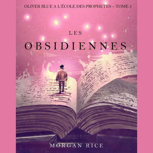 Portada del audiolibro «Les Obsidiennes (Oliver Blue à l'École des Prophètes – Tome 3)», de Morgan Rice