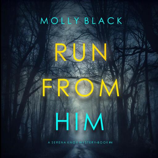 Portada del audiolibro «Run From Him (A Serena Knox Suspense Thriller—Book Four)», de Molly Black