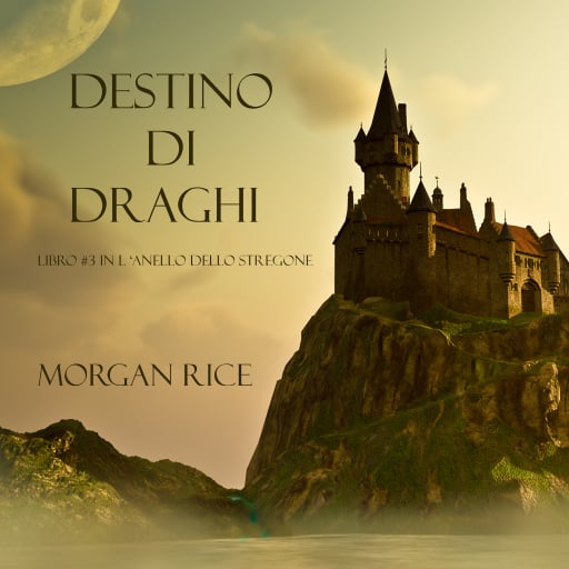 Portada del audiolibro «Destino Di Draghi (Libro #3 In L'Anello Dello Stregone)», de Morgan Rice