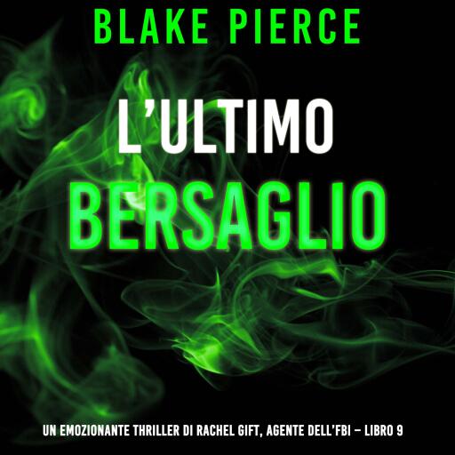 Portada del audiolibro «L'Ultimo Bersaglio (Un emozionante thriller di Rachel Gift, Agente dell'FBI – Libro 9)», de Blake Pierce