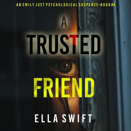 A Trusted Friend (An Emily Just Psychological Thriller—Book Four) A positively astonishing psychological thriller filled with twists