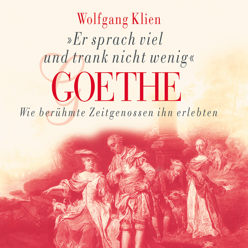 Portada del audiolibro «Goethe - Er sprach viel und trank nicht wenig», de Wolfgang Klien