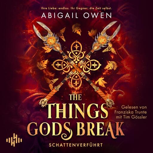 The Things Gods Break – Schattenverführt (Schattenverführt-Reihe 2)