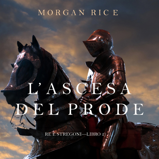 Portada del audiolibro «L'ascesa Del Prode (Re e Stregoni—Libro 2)», de Morgan Rice