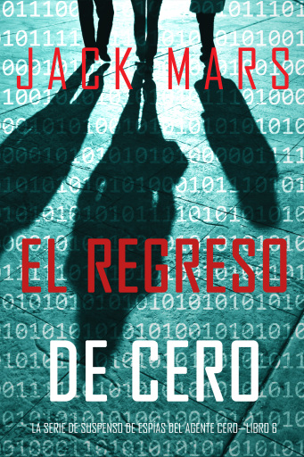 El Regreso de Cero (La Serie de Suspenso de Espías del Agente Cero—Libro #6)