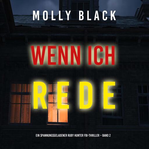 Portada del audiolibro «Wenn ich rede (Ein spannungsgeladener Ruby Hunter FBI-Thriller – Band 2)», de Molly Black