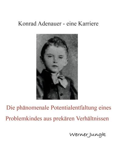 Konrad Adenauer - eine Karriere