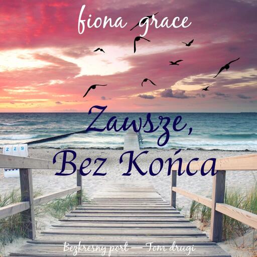 Portada del audiolibro «Zawsze Bez końca (Bezkresny port — Tom drugi)», de Fiona Grace