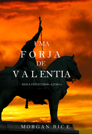 Portada del libro «Uma Forja de Valentia (Reis e Feiticeiros – Livro 4)», de Morgan Rice