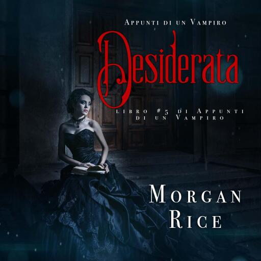 Portada del audiolibro «Desiderata (Libro #5 In Appunti Di Un Vampiro)», de Morgan Rice