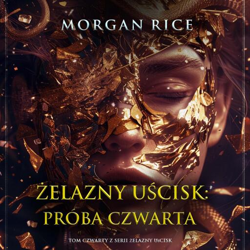 Żelazny uścisk: Próba czwarta (Tom czwarty z serii Żelazny uścisk)