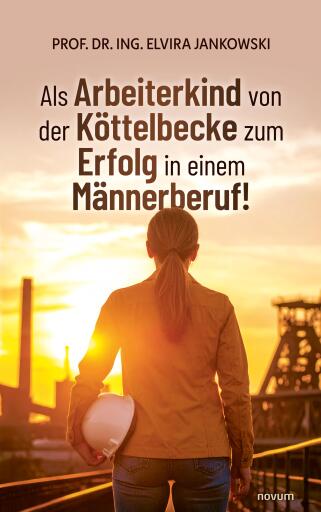 Als Arbeiterkind von der Köttelbecke zum Erfolg in einem Männerberuf!