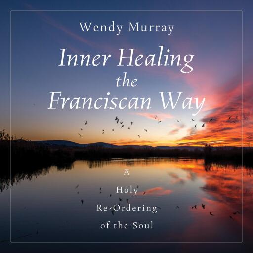 Inner Healing the Franciscan Way