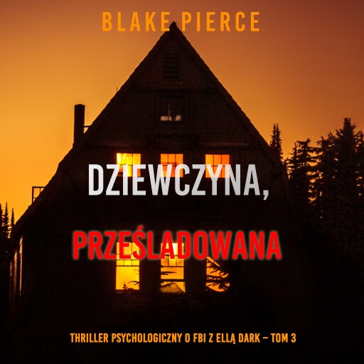 Portada del audiolibro «Dziewczyna, prześladowana (Thriller psychologiczny o FBI z Ellą Dark – Tom 3)», de Blake Pierce