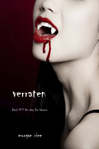 Portada del libro «Verraten (Der Weg der Vampire – Band 3)», de Morgan Rice
