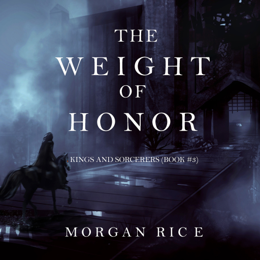 Portada del audiolibro «The Weight of Honor (Kings and Sorcerers--Book 3)», de Morgan Rice