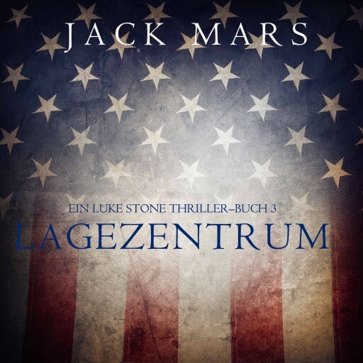 Lagezentrum: Ein Luke Stone Thriller — Buch 3