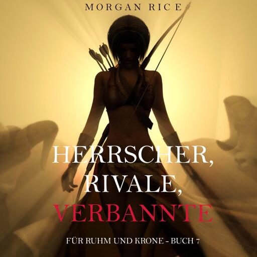 Portada del audiolibro «Herrscher, Rivale, Verbannte (Für Ruhm und Krone – Buch 7)», de Morgan Rice