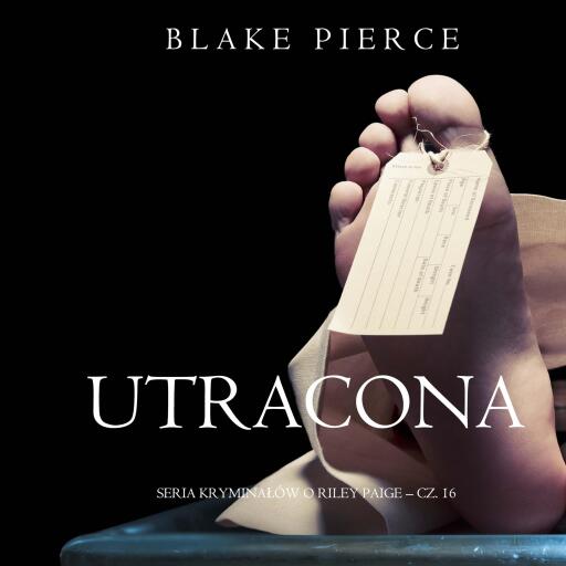 Portada del audiolibro «Utracona (Seria kryminałów o Riley Paige – Cz. 16)», de Blake Pierce