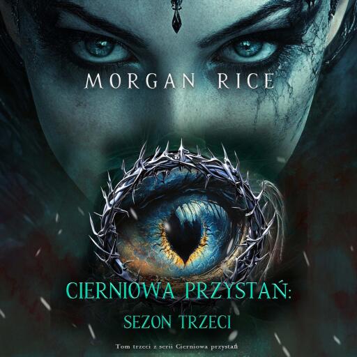 Portada del audiolibro «Cierniowa przystań: Sezon trzeci (Tom trzeci z serii Cierniowa przystań)», de Morgan Rice