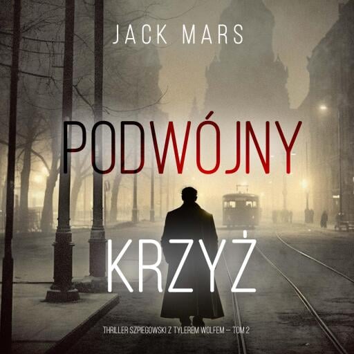 Podwójny krzyż (Thriller szpiegowski z Tylerem Wolfem — Tom 2)