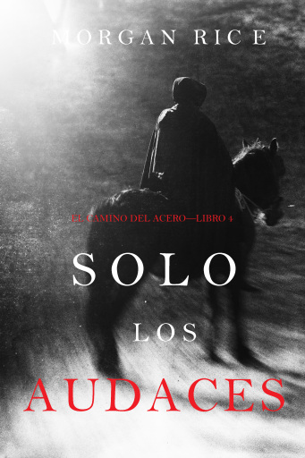 Portada del libro «Solo los Audaces (El Camino del Acero—Libro 4)», de Morgan Rice