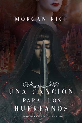Portada del libro «Una Canción para Los Huérfanos (Un Trono para Las Hermanas—Libro Tres)», de Morgan Rice