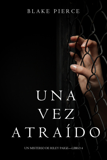 Una Vez Atraído (Un Misterio de Riley Paige—Libro 4)