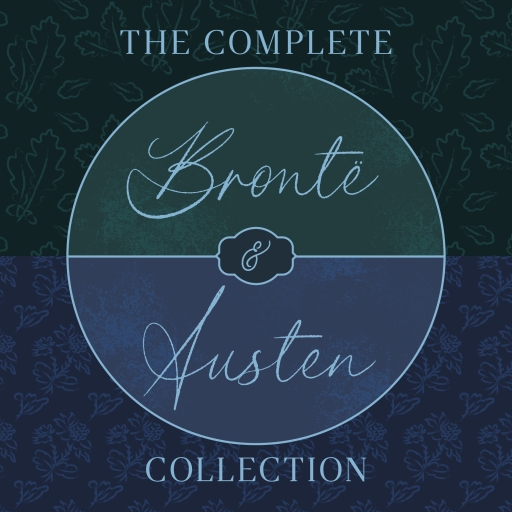 The Complete Brontë Sisters and Jane Austen Collection: 14 Novels, Short Stories, Letters, & Poetry