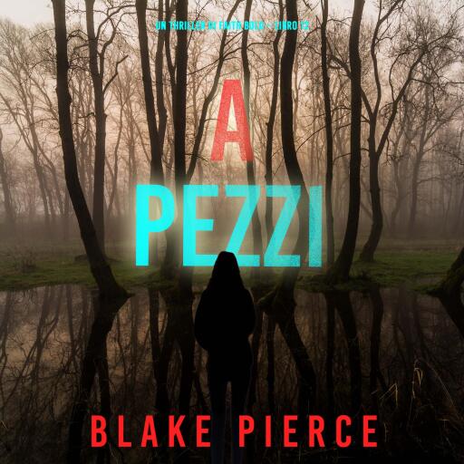 Portada del audiolibro «A Pezzi (Un Thriller di Faith Bold – Libro 12)», de Blake Pierce