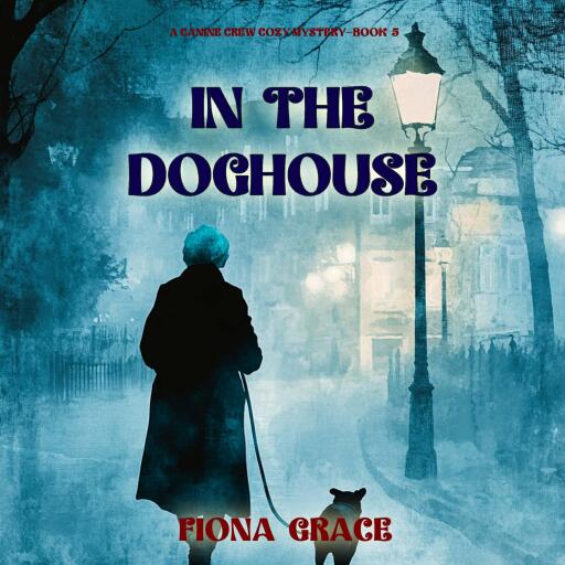 In The Doghouse (A Canine Crew Mystery—Book 5)