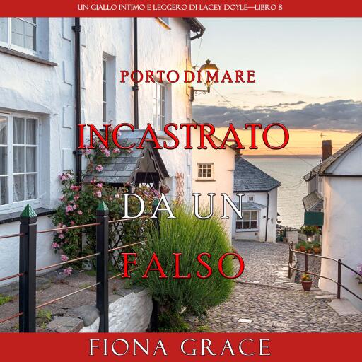 Incastrato da un falso (Un giallo intimo e leggero di Lacey Doyle–Libro 8)