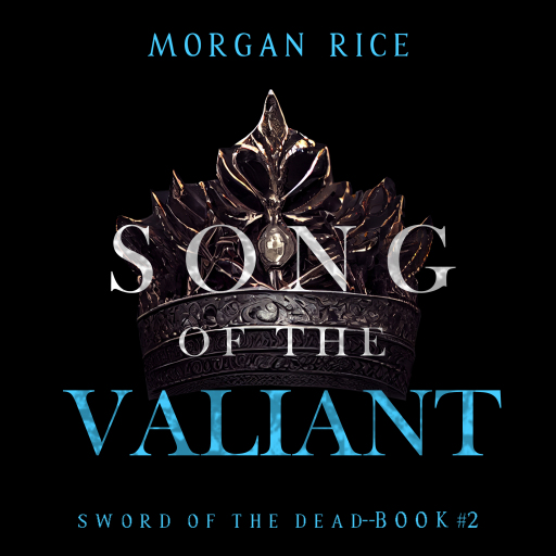 Portada del audiolibro «Song of the Valiant (Sword of the Dead—Book Two)», de Morgan Rice