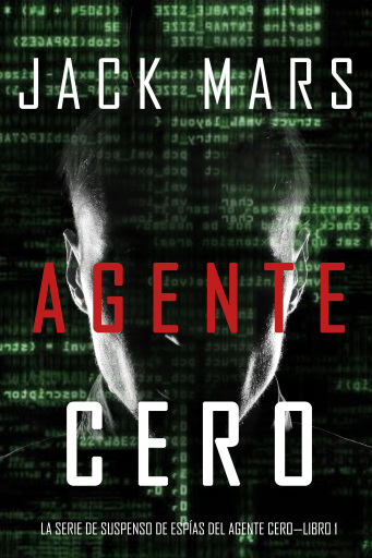Portada del libro «Agente Cero (La Serie de Suspenso De Espías del Agente Cero—Libro #1)»