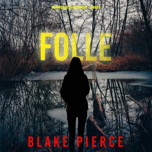 Portada del audiolibro «Folle (Un Thriller di Faith Bold – Libro 9)», de Blake Pierce