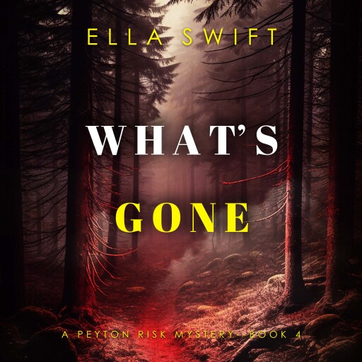What's Gone (A Peyton Risk Suspense Thriller—Book 4)