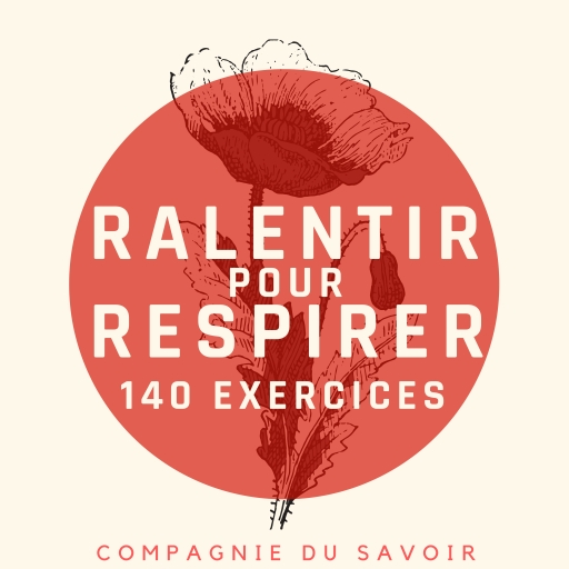 Ralentir pour Respirer - 140 exercices