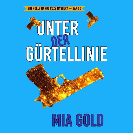 Unter der Gürtellinie (Ein Holly Hands Cozy Mystery – Band 3)