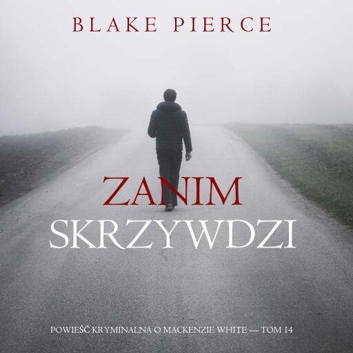 Portada del audiolibro «Zanim skrzywdzi (Powieść kryminalna o Mackenzie White — Tom 14)», de Blake Pierce