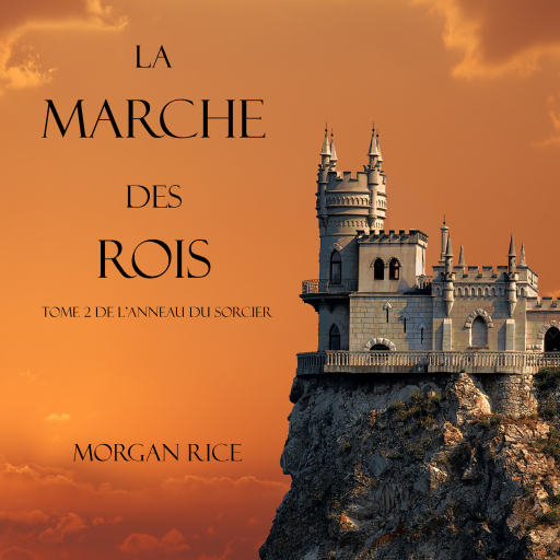 Portada del audiolibro «La Marche Des Rois (Tome 2 De L'anneau Du Sorcier)», de Morgan Rice