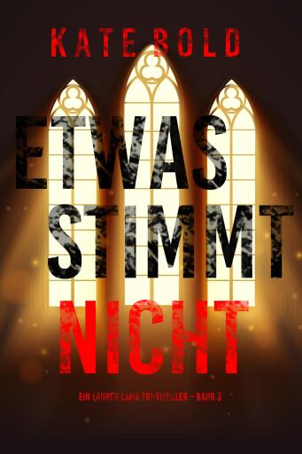 Portada del libro «Etwas stimmt nicht (Ein Lauren Lamb FBI-Thriller – Band 3)», de Kate Bold